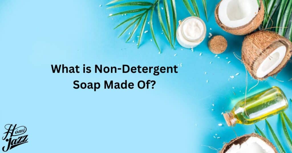 What-is-Non-Detergent-Soap-Made-Of.jpg
