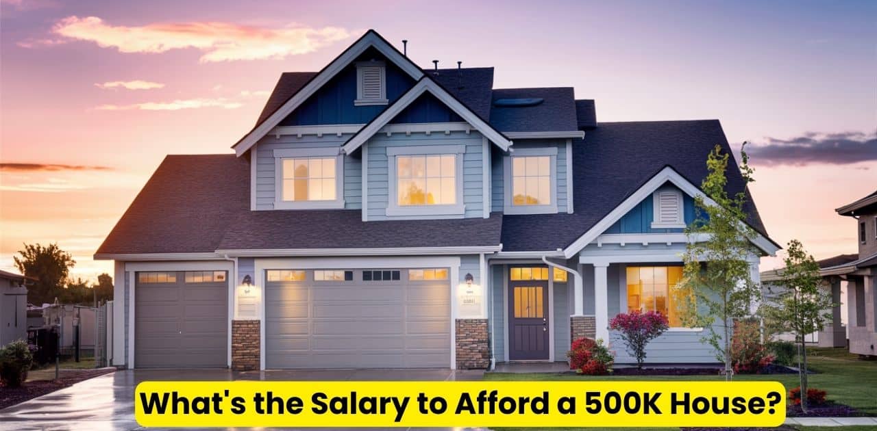 What The Salary to Afford a 500K House?