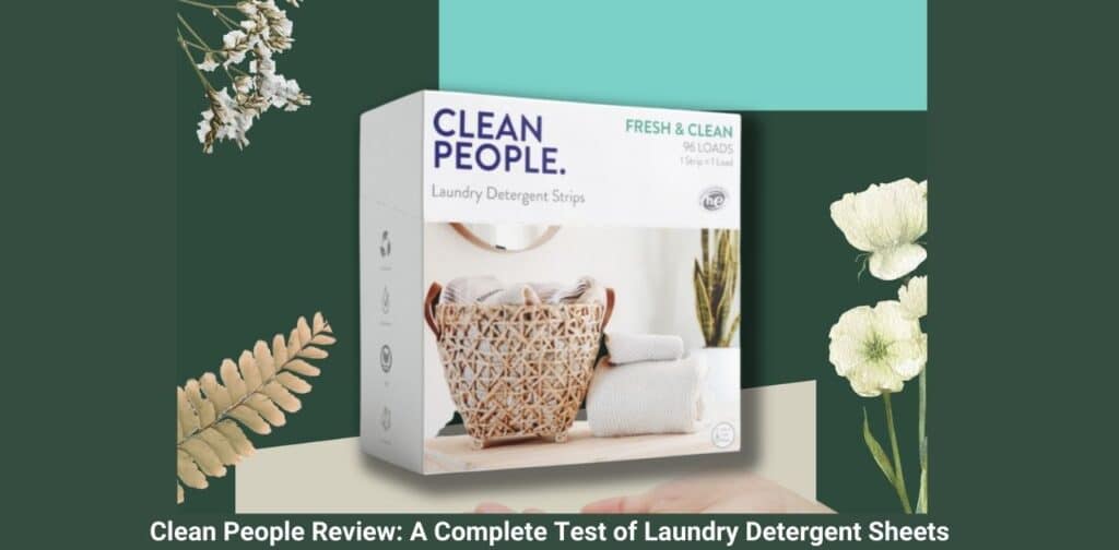 Clean People Review: A Complete Test of Laundry Detergent Sheets