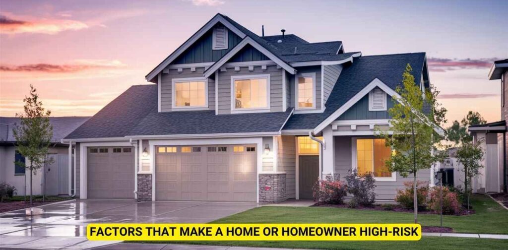 Factors That Make a Home or Homeowner High-Risk