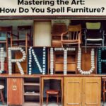 Mastering the Art: How Do You Spell Furniture?